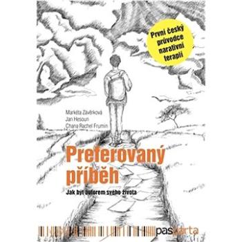 Preferovaný příběh: Příběhy s komentáři terapeutů pro pomoc při řešení vlastních životních situací (978-80-88429-07-4)