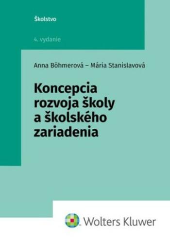 Koncepcia rozvoja školy a školského zariadenia - Mária Stanislavová, Anna Böhmerová