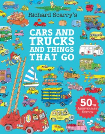 Cars and Trucks and Things That Go - Richard Scarry