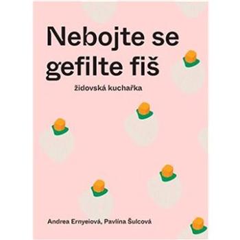 Nebojte se gefilte fiš: Židovská kuchařka (978-80-11-00518-4)