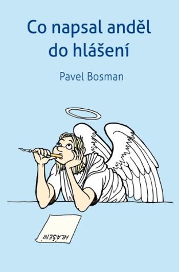 Co napsal anděl  do hlášení - Pavel Bosman - e-kniha