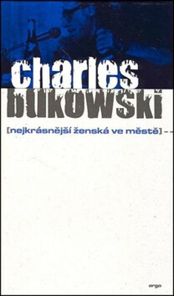 Nejkrásnější ženská ve městě - Charles Bukowski