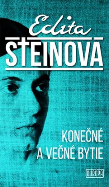 Konečné a večné bytie - Edita Steinová