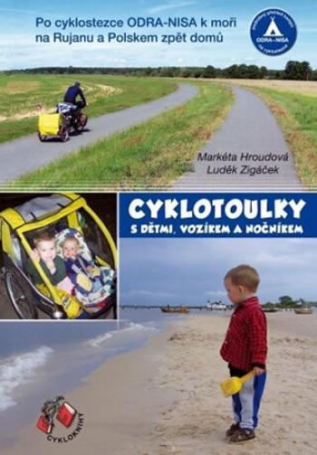 Cyklotoulky I. s dětmi, vozíkem a nočníkem - Markéta Hroudová, Luděk Zigáček