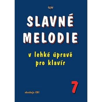 Slavné melodie 7: V lehké úravě pro klavír + CD (9790706556161)