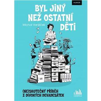 Byl jiný než ostatní děti: (ne)skutečný příběh z divokých devadesátek (978-80-271-3967-5)