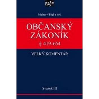 Občanský zákoník Velký komentář § 419-654: Svazek III. Věci a právní skutečnosti (978-80-7502-003-1)