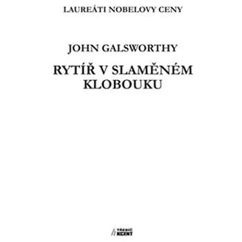 Rytíř v slaměném klobouku: Laureáti Nobelovy ceny (978-80-7268-654-4)