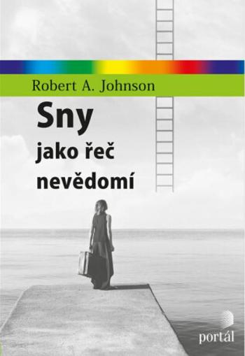 Sny jako řeč nevědomí - Robert A. Johnson