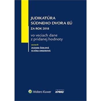 Judikatúra súdneho dvora EÚ za rok 2018 vo veciach dane z pridanej hodnoty (978-80-571-0107-9)