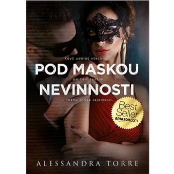 Pod maskou nevinnosti: Když uděláš všechno... po čem toužím... řeknu ti svá tajemství. (978-80-7588-394-0)