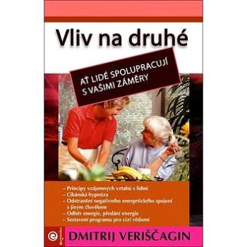 Vliv na druhé: Ať lidé spolupracují s vašimi záměry (978-80-8100-043-0)