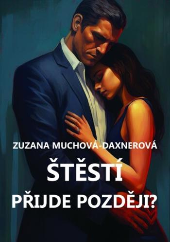 Štěstí přijde později? - Zuzana Muchová - e-kniha