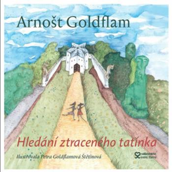 Hledání ztraceného tatínka - Petra Goldflamová-Štětinov, Arnošt Godflam