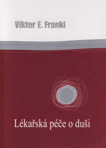 Lékařská péče o duši - Viktor E. Frankl