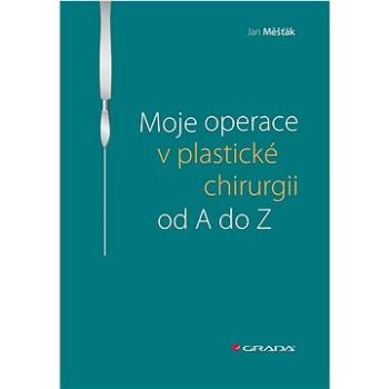 Moje operace v plastické chirurgii od A do Z (978-80-271-3868-5)