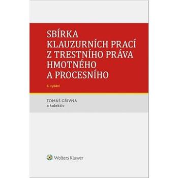 Sbírka klauzurních prací z trestního práva hmotného a procesního (978-80-7676-367-8)