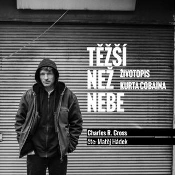 Těžší než nebe: životopis Kurta Cobaina - Charles R. Cross