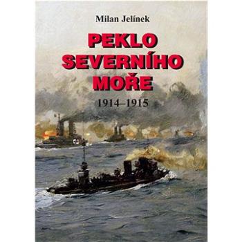 Peklo Severního moře: 1914–1915 (978-80-7497-370-3)