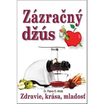 Zázračný džús: Zdravie, krása, mladosť (978-80-8079-198-8)