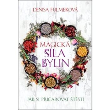 Magická síla bylin (978-80-7391-884-2)