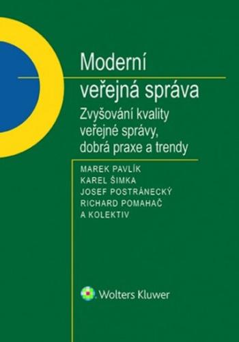 Moderní veřejná správa - Richard Pomahač, kolektiv autorů, Karel Šimka, Marek Pavlík, Josef Postránecký