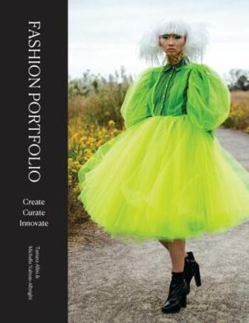 Fashion Portfolio: Create, Curate, Innovate - Tamara Albu, Michelle Nahum-Albright