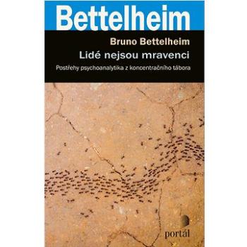 Lidé nejsou mravenci: Postřehy psychoanalytika z koncentračního tábora (978-80-262-1846-3)
