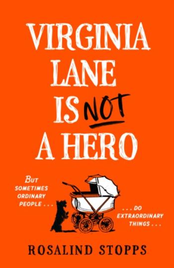 Virginia Lane is Not a Hero - Rosalind Stopps