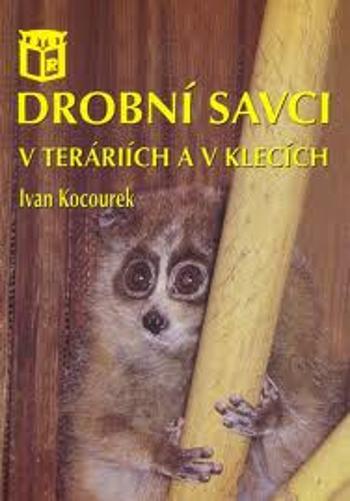 Drobní savci v teráriích a v klecích - Ivan Kocourek