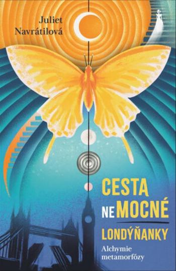 Cesta (ne)mocné Londýňanky - Alchymie metamorfózy - Juliet Navrátilová