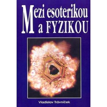 Mezi esoterikou a fyzikou (80-8079-024-8)