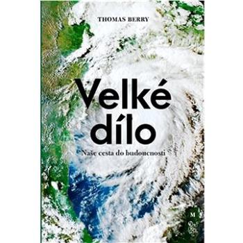 Velké dílo: Naše cesta do budoucnosti (978-80-7530-331-8)