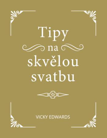 Tipy na skvělou svatbu - Vicky Edwards