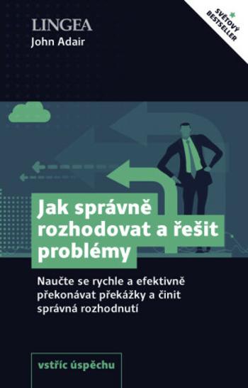 Jak správně rozhodovat a řešit problémy - John Adair - e-kniha