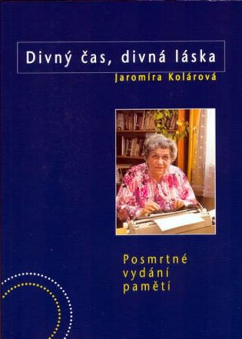 Divný čas, divná láska - Jaromíra Kolárová