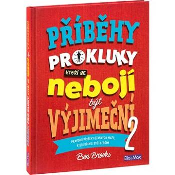 Příběhy pro kluky, kteří se nebojí být výjimeční 2: Pravdivé příběhy úžasných mužů, kteří učinili sv (978-80-88276-70-8)