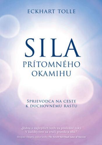 Sila prítomného okamihu - Eckhart Tolle