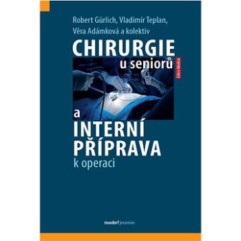 Chirurgie u seniorů a interní příprava k operaci (978-80-7345-745-7)