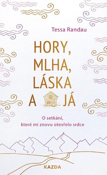 Tessa Randau Hory, mlha, láska a já Provedení: Tištěná kniha