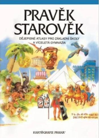 Pravěk, starověk – dějepisný atlas - Hana Mandelová