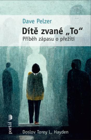 Dítě zvané "To" - Dave Pelzer - e-kniha