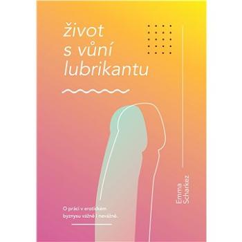 Život s vůní lubrikantu (999-00-020-7000-6)