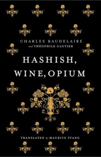 Hashish, Wine, Opium - Charles Baudelaire, Théophile Gautier