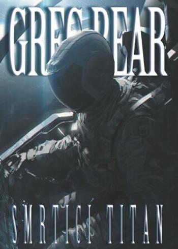 Smrtící titan - Greg Bear