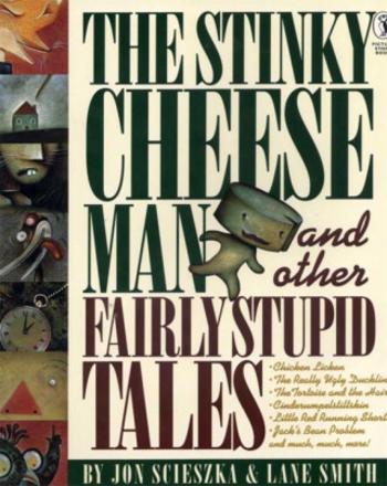 The Stinky Cheese Man and Other Fairly Stupid Tales - Scieszka Jon, Lane Smith