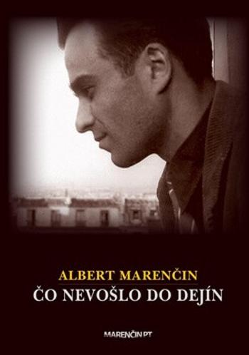 Čo nevošlo do dejín - Albert Marenčin