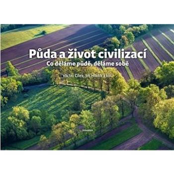 Půda a život civilizací: Co děláme půdě, děláme sobě (978-80-7675-015-9)