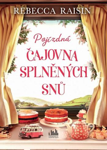 Pojízdná čajovna splněných snů - Rebecca Raisinová