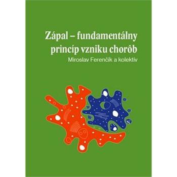 Zápal - fundamentálny princíp vzniku chorôb (978-80-970156-1-9)